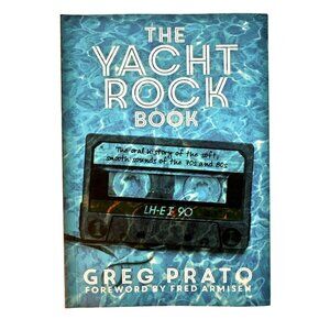 The Yacht Rock Book Oral History of the Soft Smooth Sounds of the 70s & 80s NEW